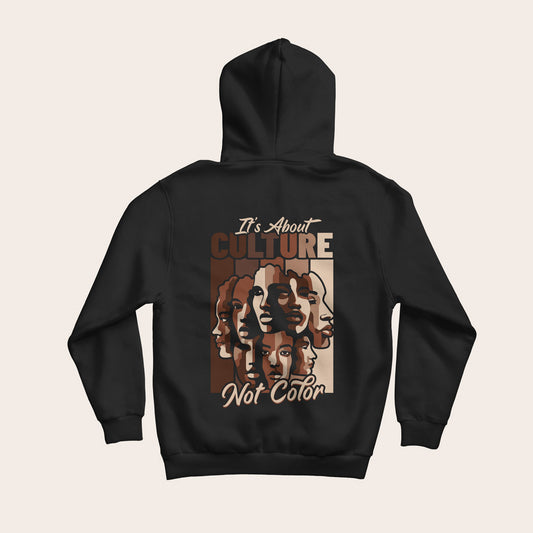 "It's About Culture, Not Color" hoodie is a reminder that every culture has light- and dark-skinned people. We need to look past the exterior and focus on love, respect, acceptance, and embracing one another regardless of skin tone.